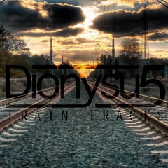 Dionysu5 - Train Tracks