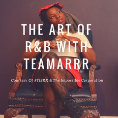 The Art Of R&B X Teamarrr