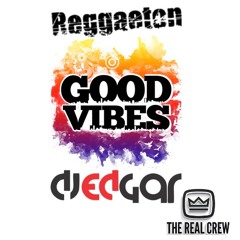 DJ Edgar - Reggaeton Good Vibes (Programa 1) - 320kbps