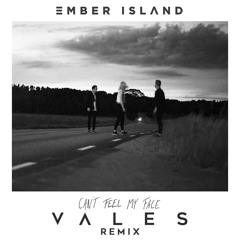Ember Island - Can't Feel My Face (Vales Remix)