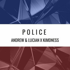 Andrew & Lucian X Kimdness - Police (Original Mix) *BUY for FREE DOWNLOAD*