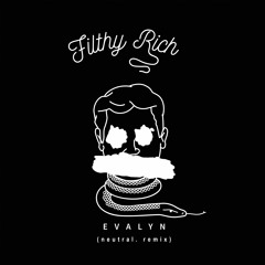 Evalyn - Filthy Rich (neutral. Remix)