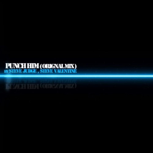 Steve Judge, Steve Valentine - Punch Him ( Original Mix )