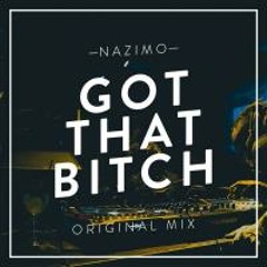 Nazimo - Got That B#tch (Orginal Mix)