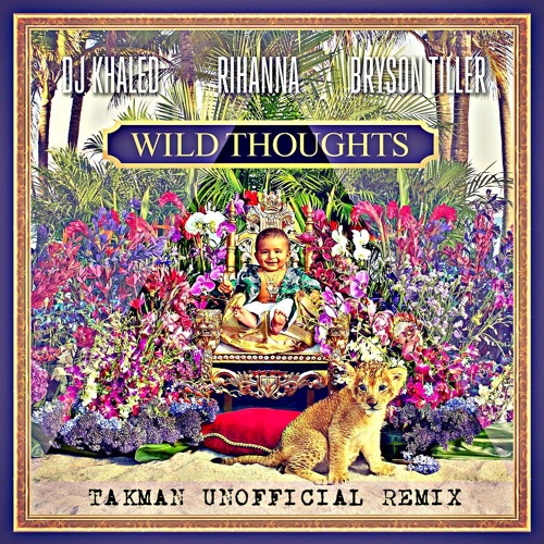Stream DJ Khaled - Wild Thoughts (Takman Deep House Remix) [feat. Rihanna & Bryson  Tiller] by Takman | Listen online for free on SoundCloud