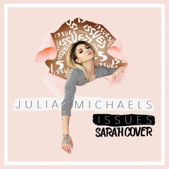 Sara'h - Issues (Julia Michaels)