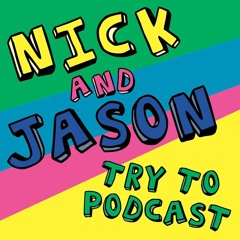 Ep. 11 - Nick & Jason Are Still Doing This