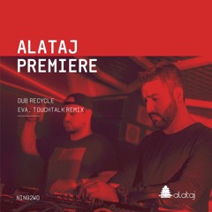 PREMIERE: Dub Recycle 'Eva' TouchTalk Remix [Nin92wo]