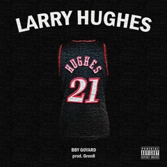 @BBYGOYARD - Larry Hughes [prod. @Gren8Beats]