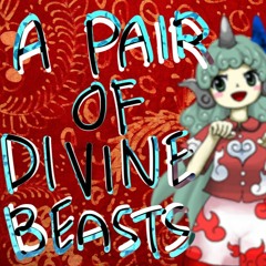 A Pair Of Divine Beasts (Thyme's Remix)