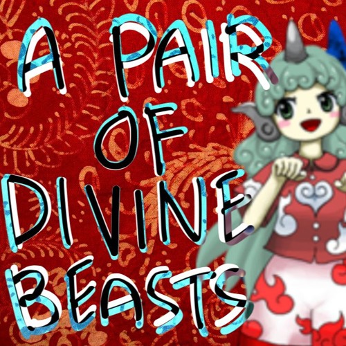 A Pair Of Divine Beasts (Thyme's Remix)