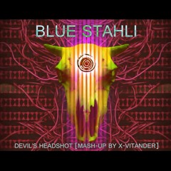 Blue Stahli - Devil's Headshot (Mash-Up By X-Vitander)