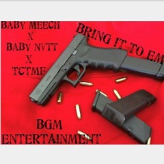 BRING IT TO EM Ft Baby Nvtt X TCTMF