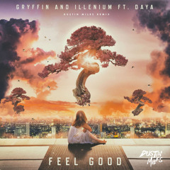 Gryffin & Illenium - Feel Good (Dustin Miles Remix) [feat. Daya]