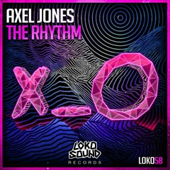 Axel Jones - The Rhythm (Original Mix) [OUT NOW]