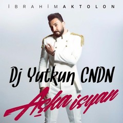 Ibrahim Aktolon - ASKA ISYAN 2017 (DJ YUTKUN CNDN EDIT)/// FREE DOWNLOAD