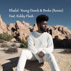 Khalid - Young Dumb & Broke (Remix) Feat. Kobby Flash