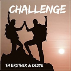 DEDYE & TH BROTHER  - CHALLENGE 💥FREE DOWNLOAD💥