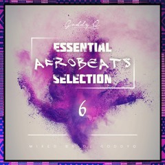 Essential AFROBEATS Selection Part 6 - Mixed By DJ GoddyQ