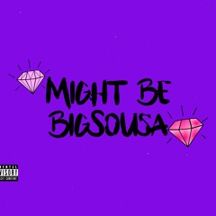 BigSousa - MightBe