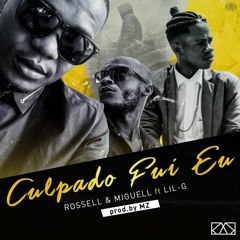 Rossell & Miguell ft. Lil G - Culpado Fui Eu