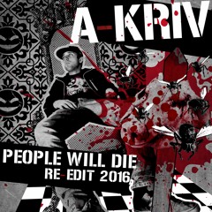 PEOPLE WILL DIE A-Kriv ReEdit 2016