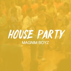 Magnim Boyz - House Party