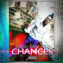 BEACH BABY YODA x CHANCES FT. MYTY