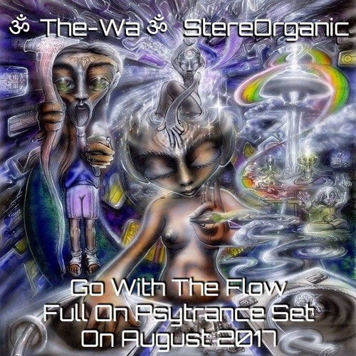 ૐ Go With The Flow  ૐ - Full On Psytrance Set On August, 2017