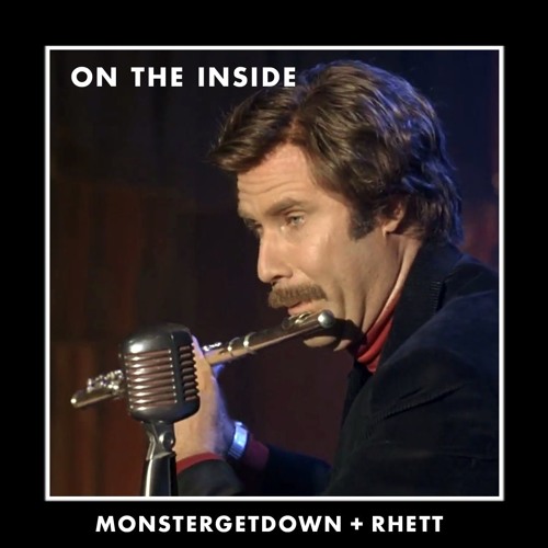 On The Inside - monstergetdown + Rhett