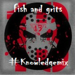 Fish and Grits #Knowledgemix