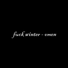 Fuck Winter - Omen