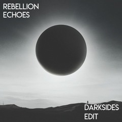 Rebelion - Echoes (Darksides Edit)
