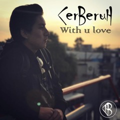 Cerberuh - With U Love (Original Mix)