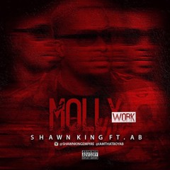 Molly Work by Shawn King feat. That Boy Ab