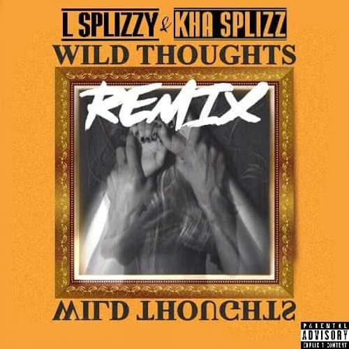 Wild Thoughts (Kha Splizz X L Splizzy