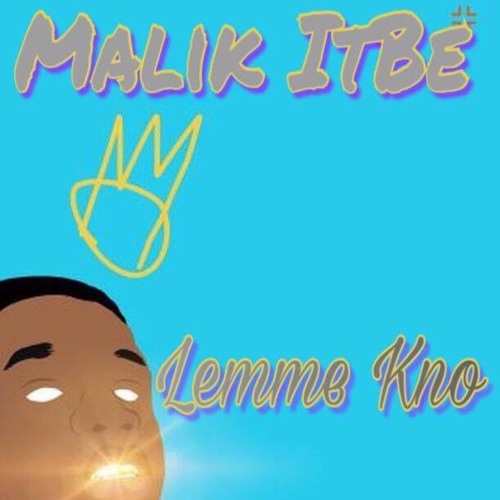 Malik Itbe - Lemme Know
