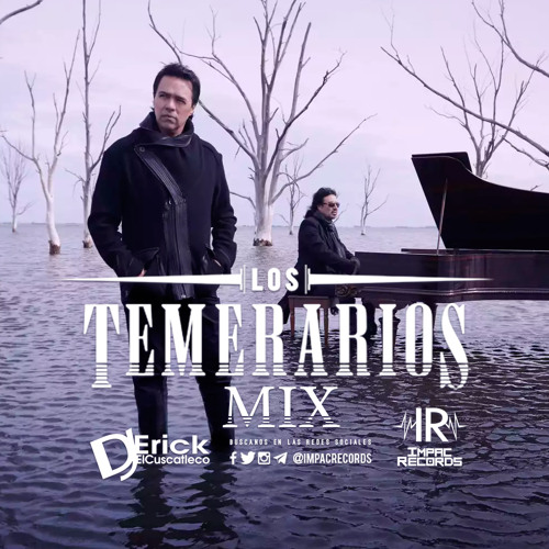 Stream Los Temerarios Mix Vol2 by DJ Erick El Cuscatleco by Impac