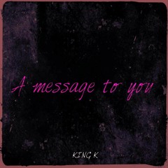 King K - A Message To You