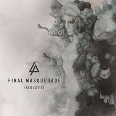 LINKIN PARK - Final Masquerade (Official Acoustic Version)