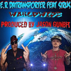 WorldWide! Ft.Sirus Prod By.Jason Gunbit