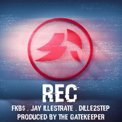 FKB$, Jay Illestrate, Dille2Step - REC produced by The Gatekeeper