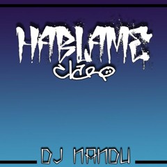 HABLAME CLARO X DJ NANDU X BRYAND MAYERS X ÑEJO X 017 -