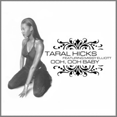 Taral Hicks featuring Missy Elliott - Ooh, Ooh Baby (Ain't No Fun Remix)