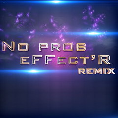 eFFect'R - No Prob. Trap (Remix)