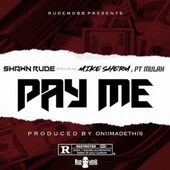 Shawn Rude ft. Mike Sherm, PT Mulah - Pay Me [Prod. OniiMadeThis] [Thizzler.com Exclusive]