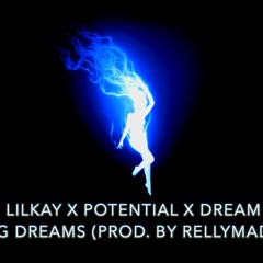 Kay Saga x Potential x Dream - Big Dreams (Prod. By RellyMade)