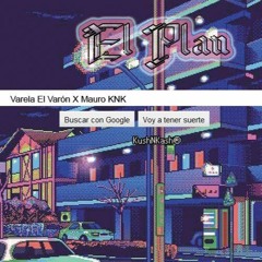 El Plan - Varela El Varón X Mauro KNK