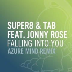 Super8 & Tab Feat. Jonny Rose - Falling Into You (Azure Mind Remix)