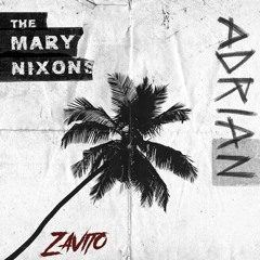The Mary Nixons - Adrian (Zavito Remix)